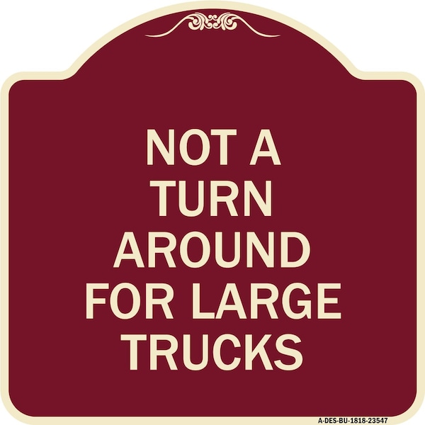 Signmission Not A Turn Around for Large Trucks Heavy-Gauge Aluminum Architectural Sign, 18" x 18", BU-1818-23547 A-DES-BU-1818-23547 - main